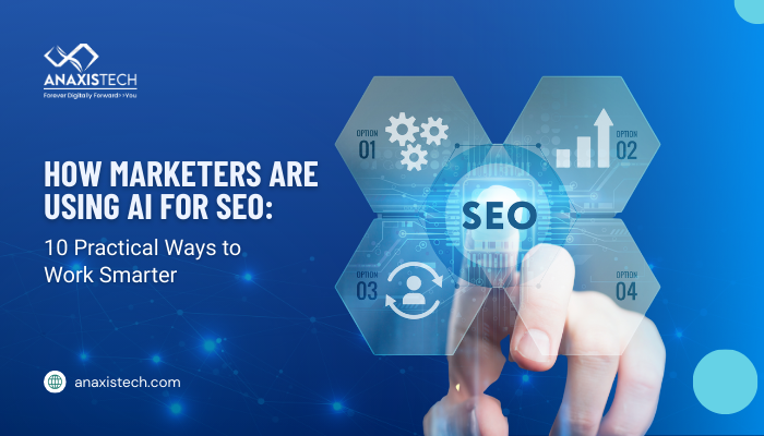 How Marketers Are Using AI for SEO: 10 Practical Ways to Work Smarter