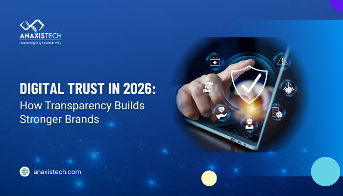 Digital Trust in 2026: How Transparency Builds Stronger Brands