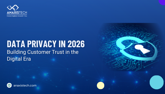 Data Privacy in 2026: Building Customer Trust in the Digital Era