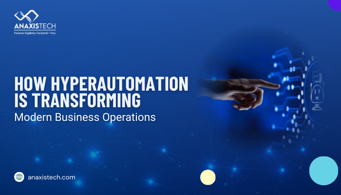 How Hyperautomation is Transforming Modern Business Operations