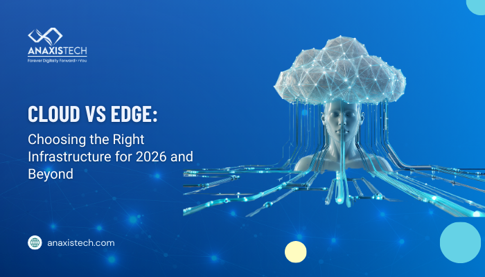 Cloud vs Edge: Choosing the Right Infrastructure for 2026 and Beyond