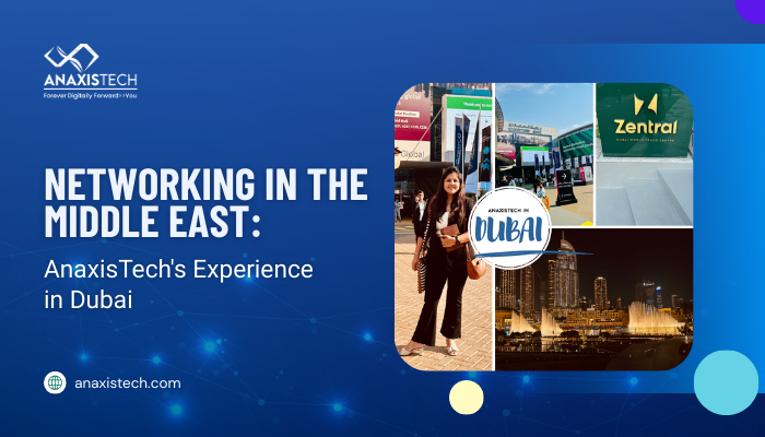 Networking in the Middle East: AnaxisTech’s Experience in Dubai