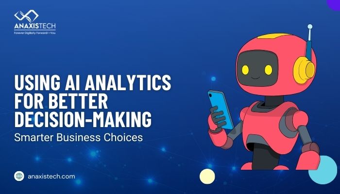 Using AI Analytics for Better Decision-Making